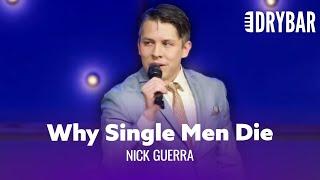 The Reason Single Men Die. Nick Guerra - Full Special