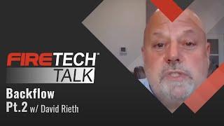 FireTech Talk: Backflow Pt. 2 with David Rieth