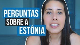 AS DÚVIDAS DE VOCÊS SOBRE A ESTÔNIA: visto, comidas, idioma, amigos