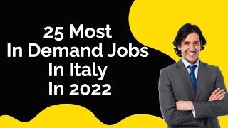 25 Most In Demand Jobs In Italy In 2022 || Jobs In Italy 2022 || Italy Work Visa 2022 #JobInItaly