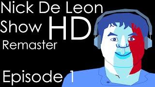Nick De Leon Show HD Remaster Project: Episode 1