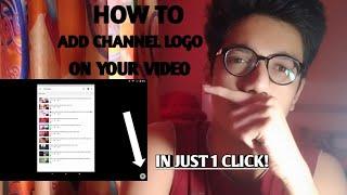 HOW TO ADD CHANNEL LOGO ON YOUR YOUTUBE VIDEO || SONI TECH