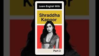 Learn English With Shraddha Kapoor - Part 3