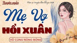 Truyện ngắn Việt Nam thực tế - MẸ VỢ HỒI XUÂN - Truyện Tâm Sự Thầm Kín - MC Quỳnh Hương kể chuyện