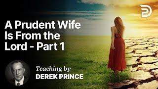 Let God Choose Your Mate - A Prudent Wife Is From the Lord Part 1A (1:1)