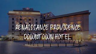 Renaissance Providence Downtown Hotel Review - Providence , United States of America