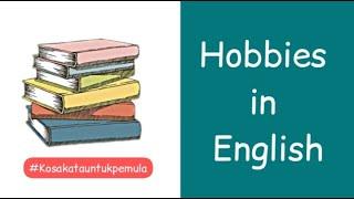 Hobbies in English | Kosakata bahasa Inggris tentang Hobi