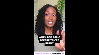 When God Calls Before You're Ready