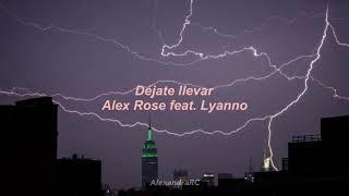 Déjate Llevar - Alex Rose feat. Lyanno  Letra