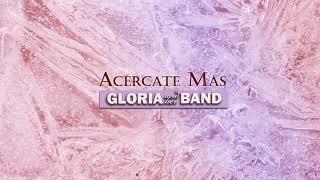 Gloria & Her Band - Acércate Más