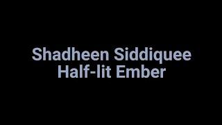 Shadheen Siddiquee - Half-lit Ember (Official Lyrical Video