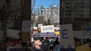 Hundreds gather at NOAA HQ to protest recent layoffs