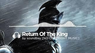 [NO COPYRIGHT MUSIC] Return Of The King | Inspiring Epic Cinematic Orchestra for Films & Trailers