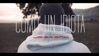 JaloconH - COMO UN IDIOTA