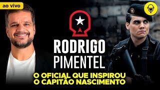 RODRIGO PIMENTEL: O CAPITÃO NASCIMENTO DA VIDA REAL - Barbacast