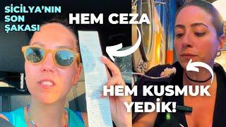 SİCİLYA'YA BİR DAHA ASLA GİTMEM dedirten son vlog | Hem ceza yedik hem de kusmuk!