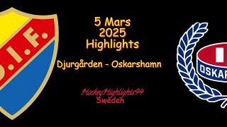 DJURGÅRDEN VS OSKARSHAMN | 5 MARS 2025 | HIGHLIGHTS | HOCKEYALLSVENSKAN