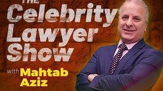 The Celebrity Lawyer Show with Mahtab Aziz