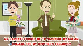 My Parents Forced Me to Sacrifice My Dream College for My Brother's Feelings!!