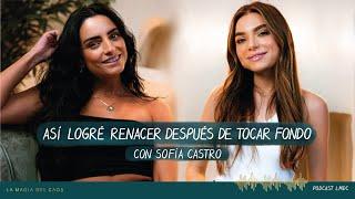 Así logré RENACER después de tocar fondo con Sofia Castro | T5. Cap #2 La Magia del Caos