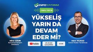 YÜKSELİŞ YARIN DA DEVAM EDER Mİ? Mert Yılmaz Yorumluyor | İnfo Yatırım