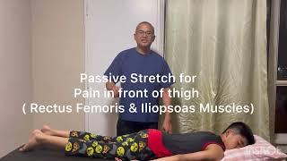 Passive stretch to reduce pain in rectus femoris & iliopsoas muscles ( front of the thigh).