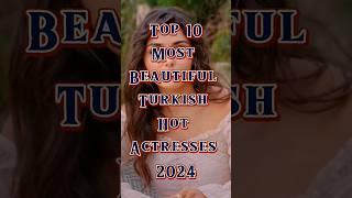 Top 10 Most Beautiful Turkish Actresses 2024 #shortsfeed #shorts #viral #beautiful