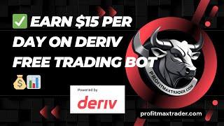 Earn $15 Per Day on Deriv with This FREE Trading Bot 