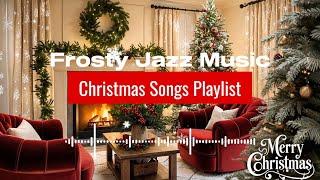 Christmas Instrumental Relaxing Music Playlist  Best Christmas Songs of Frosty Jazz Music 