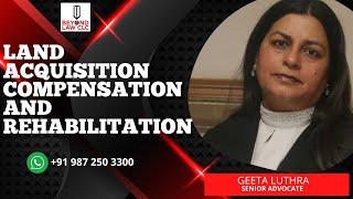 LAND ACQUISITION COMPENSATION: Geeta Luthra Senior Advocate