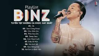 Binz Playlist | OK, Sao Cũng Được, Cho Mình Em | Tuyển Tập Những Bài Hát Hay Nhất Của Binz