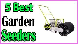 TOP 5 Best Garden Seeders Review 2024