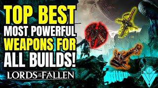 Lords Of The Fallen Top BEST Most Powerful Weapons For Every Build!