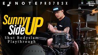 Sunny Side Up - ชัช Bodyslam Drum Playthrough x EFNOTE Pro 703X