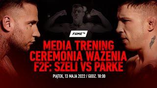 FAME 14: Media Trening + Oficjalne Ważenie + F2F: Szeli vs Parke