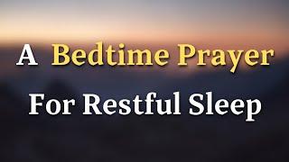 Dear Lord, I ask for Your presence to surround me. calm my - A Bedtime Prayer For Restful Sleep