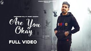 Are You ok | Harpinder Gill ft. Garry Sandhu | Punjabi Song 2021