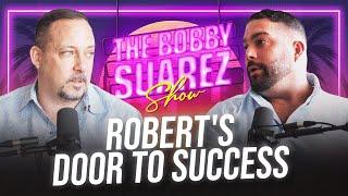 Robert Scavuzzo's Door To Success | Bobby Suarez