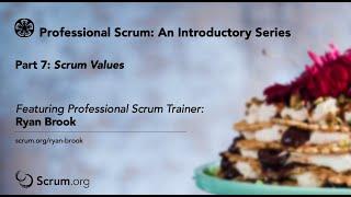 Part 7 An Introductory Video Series to Scrum: Scrum Values