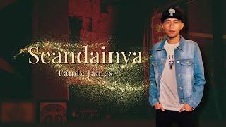 Seandainya - Fandy James (Official Music Video)