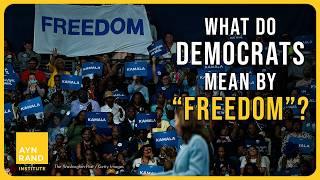 The Democrats’ Devious Appeal to “Freedom”