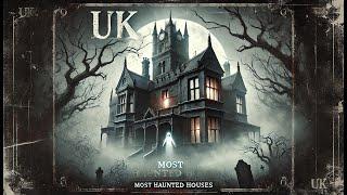 Most Haunted Houses in United Kingdom | Terrifying Encounters & Paranormal Activity | Horror/Haunted