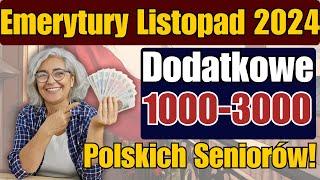 Emerytury Listopad 2024: Dodatkowe 1000-3000 zł dla Polskich Seniorów!