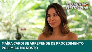 Maíra Cardi se se arrepende de mudança no rosto com uso do polêmico PMMA | Domingo Espetacular