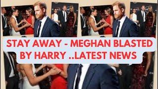 STAY AWAY FROM..HARRY WARNS MEGHAN - GET TESTY NOW - LATEST NEWS #meghan #princeharry #meghanmarkle