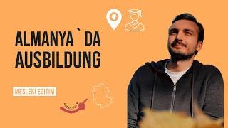 Almanya'da Ausbildung / Mesleki Egitim - Vize,Basvuru,Maas