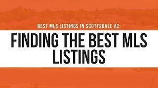 Best MLS listings in Scottsdale AZ: Finding the Best MLS Listings