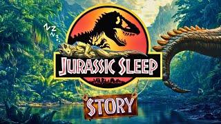 Dawn of Jurassic Park: Bedtime Story | Relaxing Ambience & Dinosaur Tale For Sleep