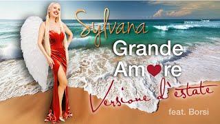 Sylvana - Grande Amore | Versione d'estate [feat. Borsi]