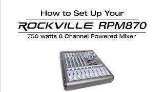 How to Set Up Your Rockville RPM870 8 Channel 750w RMS Powered Mixer w/USB, Effects, 8 XDR2 Mic Pres